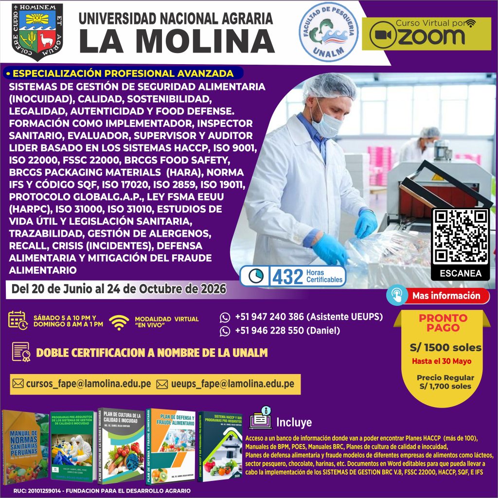 ESPECIALIZACION PROFESIONAL AVANZADA (EPA) EN SISTEMAS DE GESTIÓN DE SEGURIDAD ALIMENTARIA (INOCUIDAD), CALIDAD, SOSTENIBILIDAD, LEGALIDAD, AUTENTICIDAD Y FOOD DEFENSE. FORMACIÓN COMO IMPLEMENTADOR, INSPECTOR SANITARIO, EVALUADOR, SUPERVISOR Y AUDITOR LIDER BASADO EN LOS SISTEMAS HACCP, ISO 9001, ISO 22000, FSSC 22000, BRCGS FOOD SAFETY, BRCGS PACKAGING MATERIALS (HARA), NORMA IFS Y CÓDIGO SQF, ISO 17020, ISO 2859, ISO 19011, PROTOCOLO GLOBALG.A.P., LEY FSMA EEUU (HARPC), ISO 31000, ISO 31010, ESTUDIOS DE VIDA ÚTIL Y LEGISLACION SANITARIA, TRAZABILIDAD, GESTION DE ALERGENOS, RECALL, CRISIS (INCIDENTES), DEFENSA ALIMENTARIA Y MITIGACIÓN DEL FRAUDE ALIMENTARIO