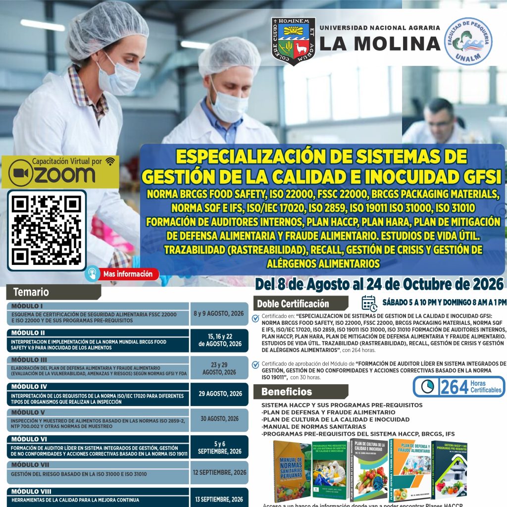 ESPECIALIZACION DE SISTEMAS DE GESTION DE LA CALIDAD E INOCUIDAD GFSI: NORMA BRCGS FOOD SAFETY, ISO 22000, FSSC 22000, BRCGS PACKAGING MATERIALS, NORMA SQF E IFS, ISO/IEC 17020, ISO 2859, ISO 19011, ISO 31000, ISO 31010, FORMACIÓN DE AUDITORES INTERNOS, PLAN HACCP, PLAN HARA, PLAN DE MITIGACIÓN DE DEFENSA ALIMENTARIA Y FRAUDE ALIMENTARIO, ESTUDIOS DE VIDA ÚTIL, TRAZABILIDAD, RECALL, GESTIÓN DE CRISIS Y GESTIÓN DE ALÉRGENOS ALIMENTARIOS